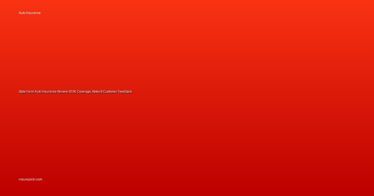 State Farm Auto Insurance Review 2026: Coverage, Rates & Customer Feedback