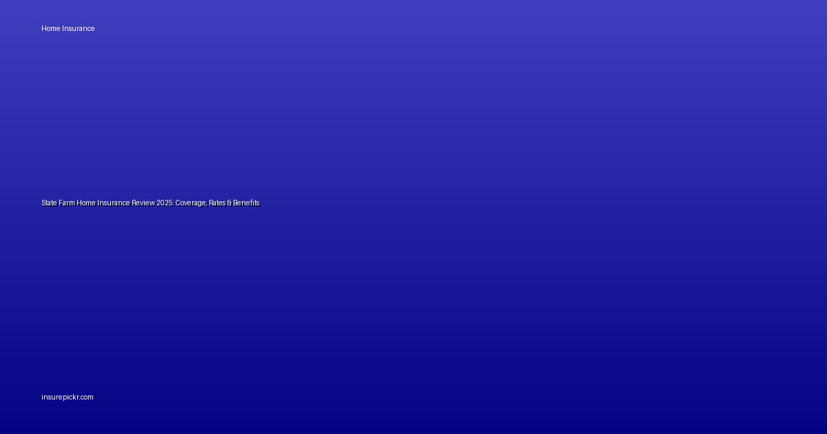 State Farm Home Insurance Review 2025: Coverage, Rates & Benefits