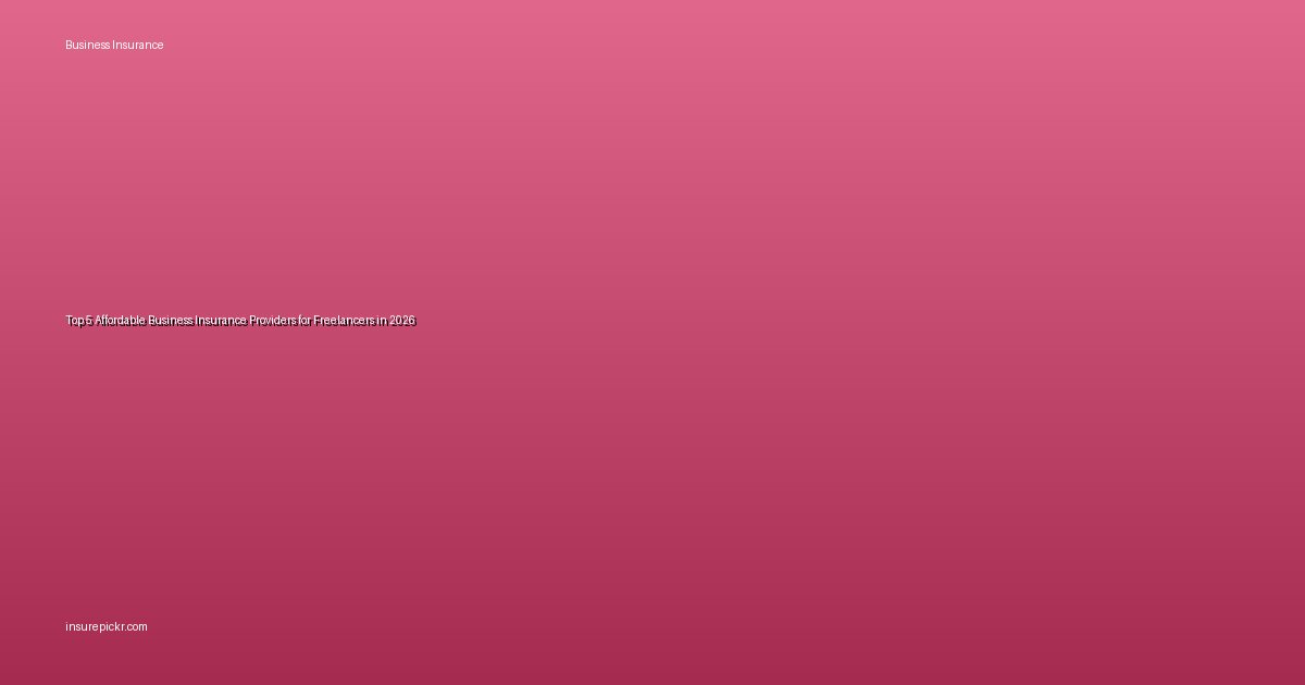 Top 5 Affordable Business Insurance Providers for Freelancers in 2026