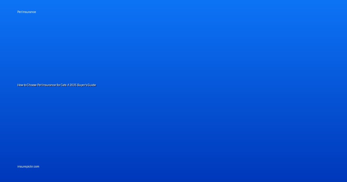 How to Choose Pet Insurance for Cats: A 2025 Buyer’s Guide